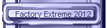 Factory Extreme 2012
