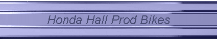 Honda Hall Prod Bikes