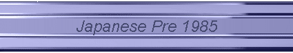 Japanese Pre 1985