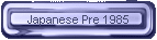Japanese Pre 1985