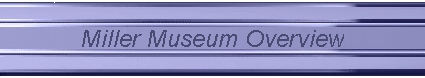 Miller Museum Overview