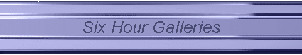 Six Hour Galleries