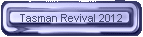 Tasman Revival 2012